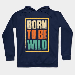 Born to be wild | colour edition Hoodie